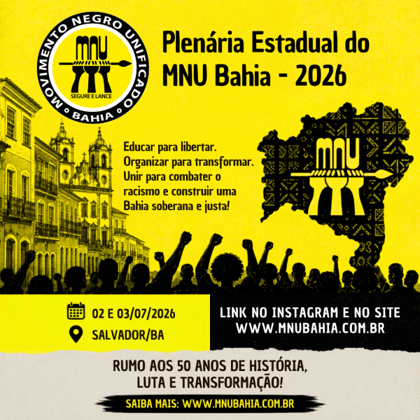 Educar para libertar. Organizar para transformar. Unir para combater o racismo e construir uma Bahia soberana e justa! (1)